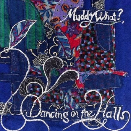 MUDDY WHAT? - DANCING IN THE HALLS 2019